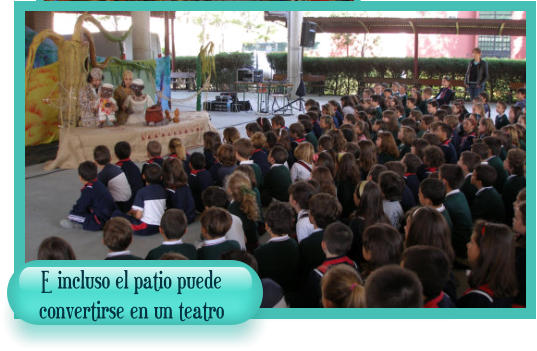 E incluso el patio puede convertirse en un teatro