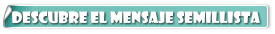 Descubre el Mensaje Semillista